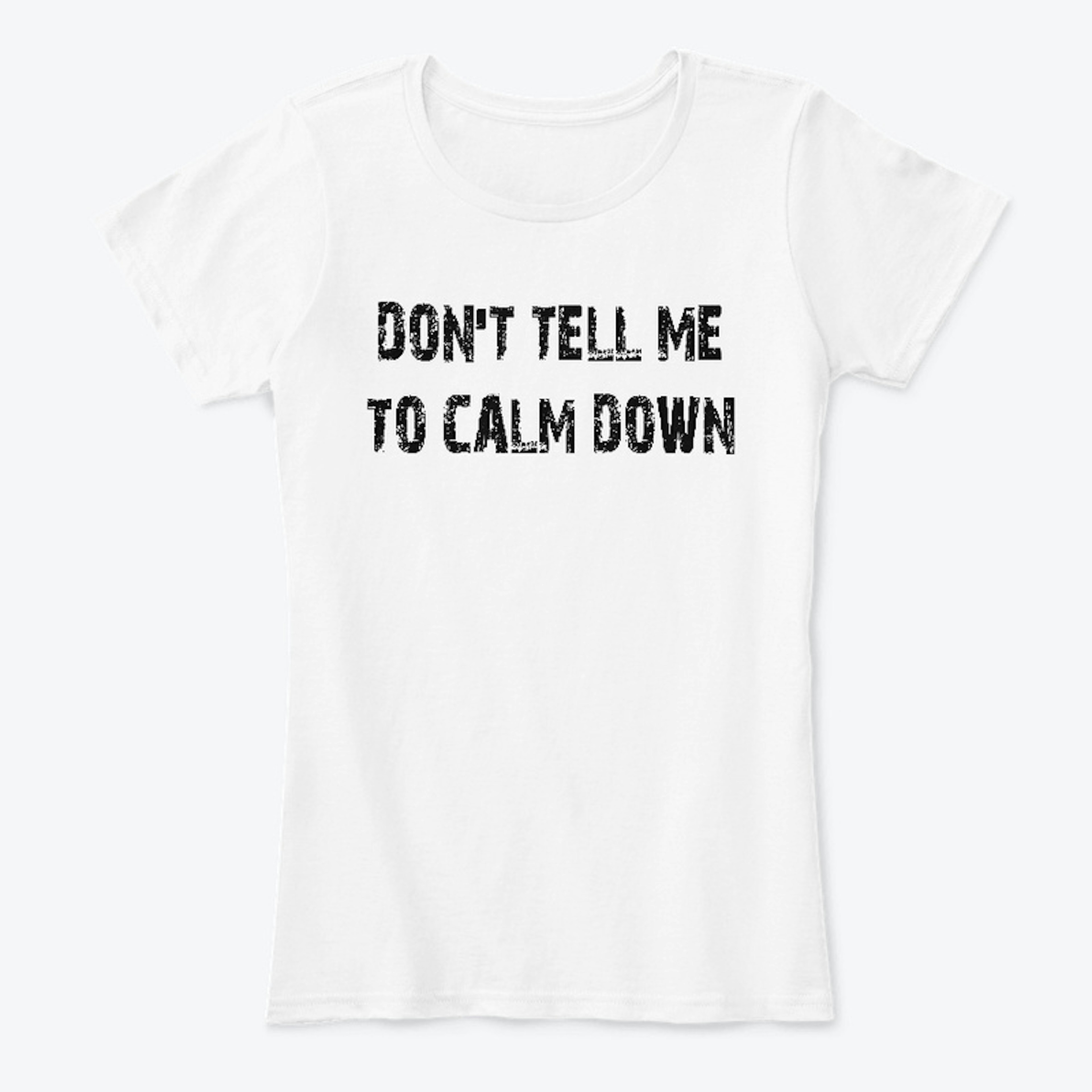 Don't Tell Me to Calm Down